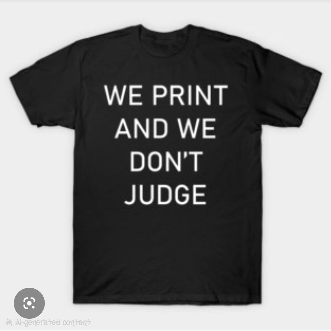 we print & we dont judge