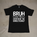Bruh. Directions Exist. Tee